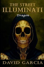 The Street Illuminati: Dragon by David Garcia Paperback Book
