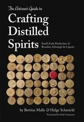 The Artisan's Guide to Crafting Distilled Spirits | Bettina Malle (u. a.) | Buch