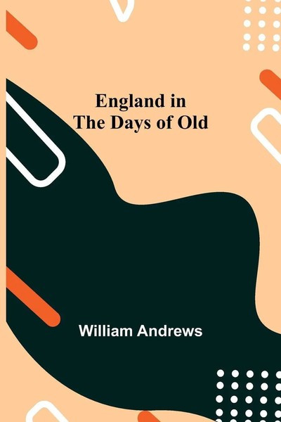 William Andrews | England In The Days Of Old | Taschenbuch | Englisch (2021)-image
