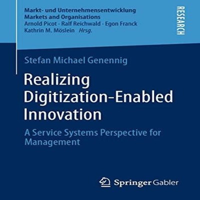 Realizing Digitization-Enabled Innovation A Service Systems Persp
