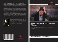 Paola Katherine CortéS Reyes | How The Heck Do I Do My Thesis | Taschenbuch