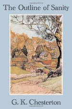 THE OUTLINE OF SANITY By G. K. Chesterton *Excellent Condition*