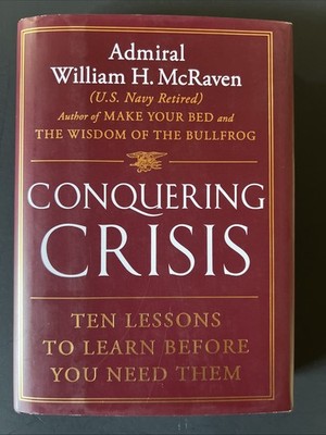 Conquering Crisis: Ten Lessons to Learn Before You Need Them
