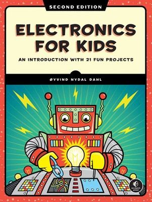 Electronics for Kids, 2nd Edition An Introduction with 21 Fun Projects Dahl Buch