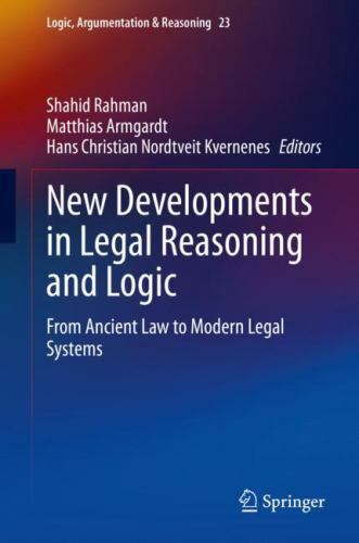 New Developments in Legal Reasoning and Logic : From Ancient Law to Modern ...