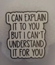 FUNNY SAYING- ENAMEL PIN-SHIP ALL THE PINS YOU BUY FOR $4.99-VISIT OUR STORE