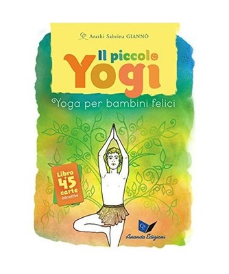 Il piccolo yogi. Yoga per bambini felici, Arathi Sabrina Giannò