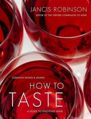 How to Taste: A Guide to Enjoying Wine - hardcover Robinson, Jancis