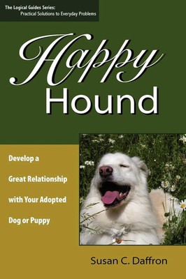 Happy Hound Develop a Great Relationship with Your Adopted Dog or Puppy Daffron