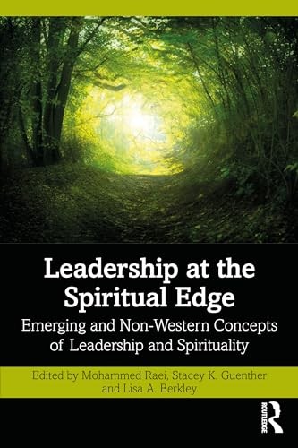 Leadership at the Spiritual Edge: Emerging and , Raei, Guenther, Berkley..