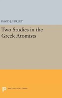 David J. Furley | Two Studies In The Greek Atomists | Buch | Englisch (2016)