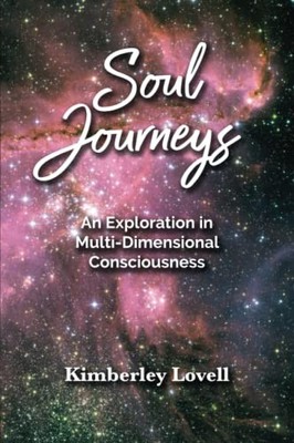 Soul Journeys: An Exploration in Multi-Dimensional Consc... by Lovell, Kimberley