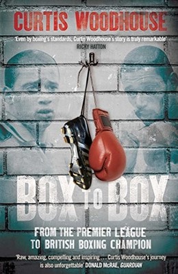 Box to Box: From the Premier League to British Boxing Champion,C