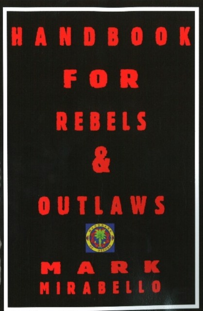 Handbook for Rebels & Outlaws by Professor Mark Mirabello (Paperback Book)