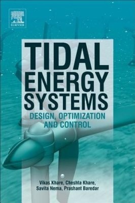 Tidal Energy Systems: Design, Optimization and Control [Paperback]