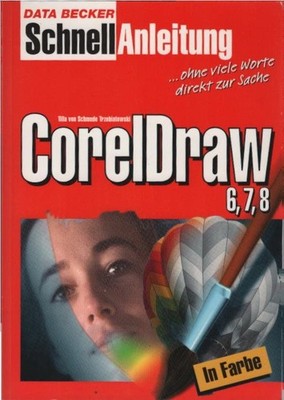 CorelDraw 6, 7, 8. [Ohne CD]. Tilla von Schmude Trzebiatowski / Data-Becker-Schn