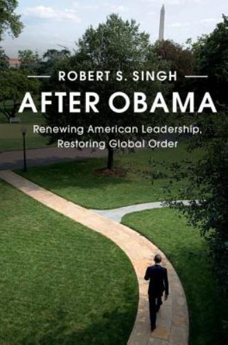 After Obama Renewing American Leadership, Restoring Global Order Singh Hardback