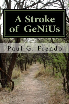 A Stroke of Genius: Life After Stroke, What They Don't  - Paperback NEW Frendo,