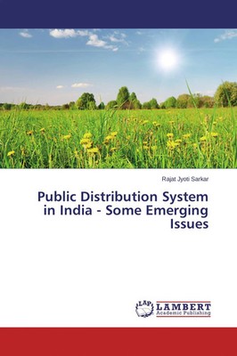 Rajat Jyoti Sarkar | Public Distribution System in India - Some Emerging Issues