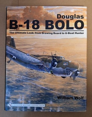 Douglas B-18 Bolo: Ultimate Look: from Drawing Board to, Hardback book, Schiffer