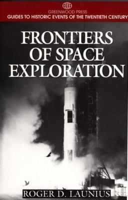 Frontiers of Space Exploration (Greenwood Press Guides to Historic Events of th