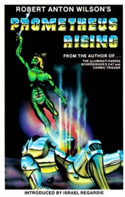 Prometheus Rising by Robert Anton Wilson: New
