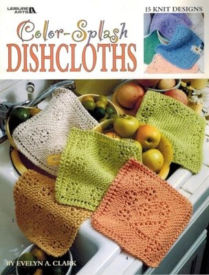 Color-Splash Dishcloths: 15 Knit Designs (Leisure Arts #3394) - paperback Le...