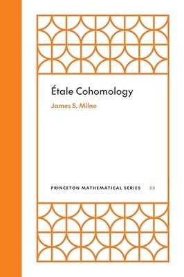 Princeton Mathematical Ser.: Étale Cohomology by James S. Milne (2025, Trade ...