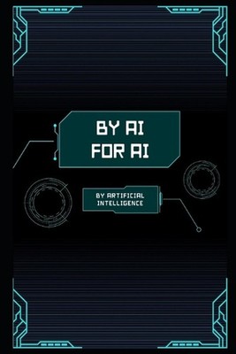 By AI, For AI: Written by Artificial Intelligence by Artificial Intelligence Pap