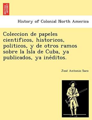 Coleccion de papeles cientificos, historicos, politicos, y de otros ramos sob-,