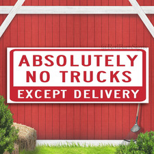 Absolutely No Trucks Except Delivery Indoor Outdoor Banner Sign with grommets