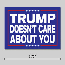 Anti-Trump Sticker "Trump Doesn't Care About You" MAGA Sign 3.75" Vinyl Decal