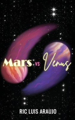Mars Vs Venus by Ric Luis Araujo Hardcover Book