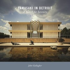 Yamasaki in Detroit: A Search for Serenity (P...