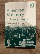 American Memory in Henry James : Void and Value by William Righter (2004,...