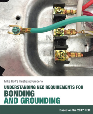 Mike Holt's Illustrated Guide to Bonding and Grounding (textbook), 2017 NEC