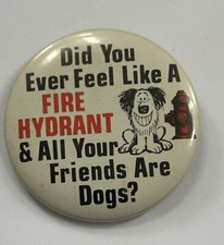 Feel Like A Fire Hydrant & Your Friends Are Dogs Pinback 1976 Pin Vintage Button