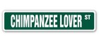 Chimpanzee Lover Street Sign Wildlife Rainforest Monkey Mammal | Indoor/Outdo.