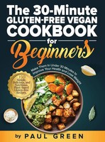 The 30-Minute Gluten-Free Vegan Cookbook For Beginners | Paul Green | Buch