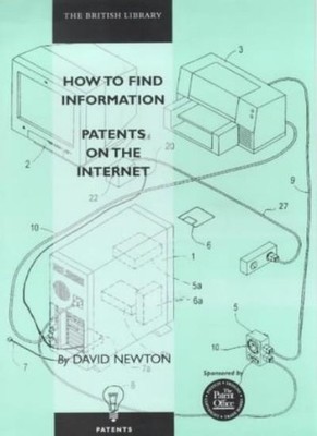 How to Find Information: Patents on the Internet,David Newton