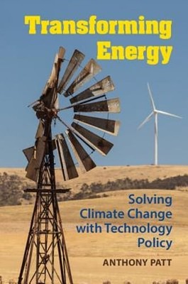 Transforming Energy: Solving Climate Change with Technology Policy by Patt: New
