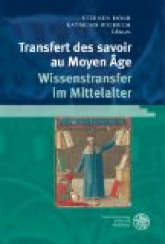 Transfert des savoirs au Moyen Age / Wissenstransfer im Mittelalter Dörr, Stephe - Dörr, Stephen und Raymund Wilhelm