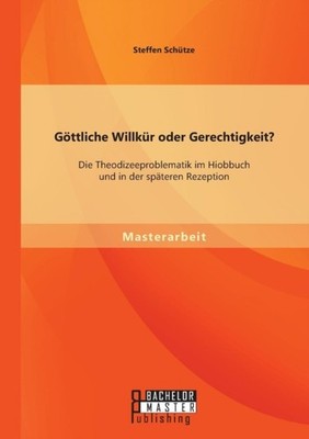 Schtze - Gttliche Willkr oder Gerechtigkeit Die Theodizeeproblemat - P555z