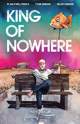 King of Nowhere -  NEW W. Maxwell Prin 2021