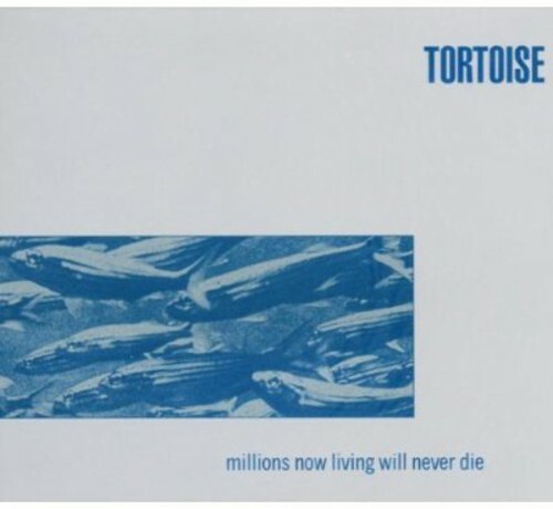 洋楽 Tortoise MillionLivingWillNeverDie Millions Now Living Will Never Die by Tortoise (CD) Like New Ships