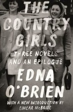 The Country Girls Three Novels And An Epilogue The Country Girl The Lonely G The Country Girls Three Novels And An Epilogue The Country Girl The Lonely G