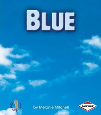 Blue; First Step Nonfiction   Colors- 9780822538929, paperback, Melanie Mitchell