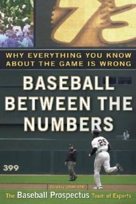 Baseball Between the Numbers: Why Everything You Know About the G - VERY GOOD