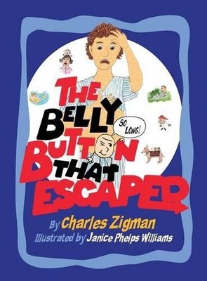 Charles Zigman The Belly Button that Escaped (Gebundene Ausgabe)