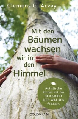 Mit den Bäumen wachsen wir in den Himmel | Clemens G. Arvay | 2019 | deutsch